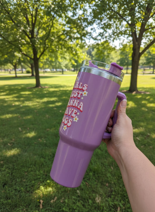 40oz Stainless Steel Mug, Girls Just Wanna Have Dogs