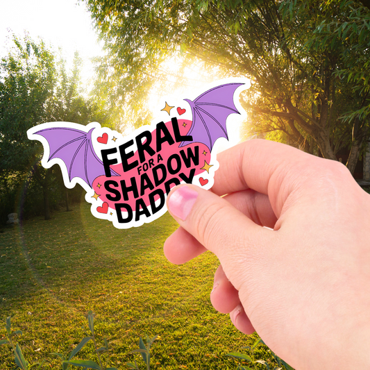 Sticker: Feral for a Shadow Daddy