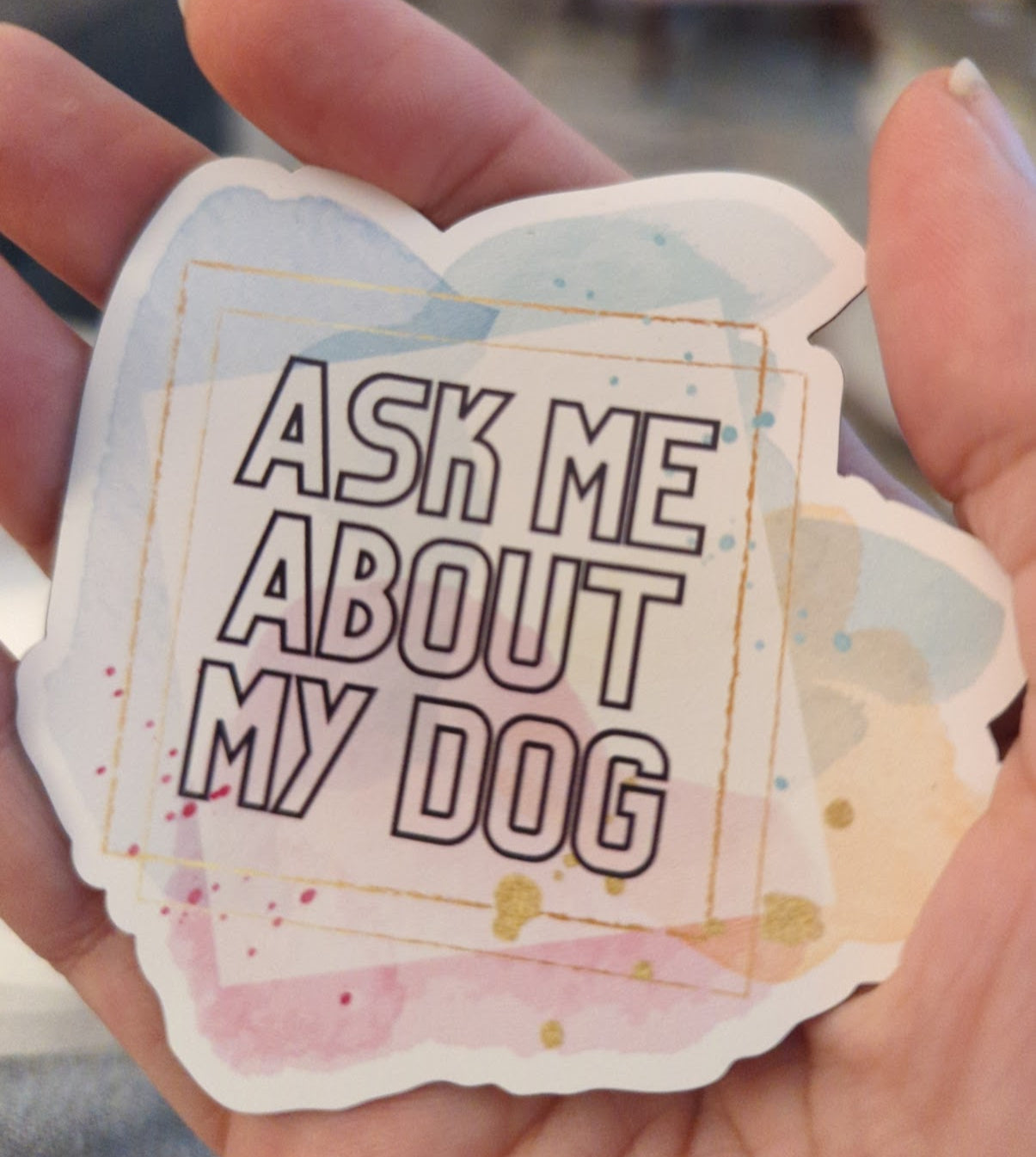 Magnet: Ask me about my dog
